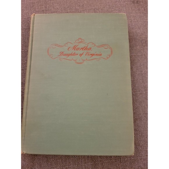 MARTHA, DAUGHTER of VIRGINIA; THE STORY of MARTHA WASHINGTON-by MARGUERITE VANCE - Picture 1 of 10